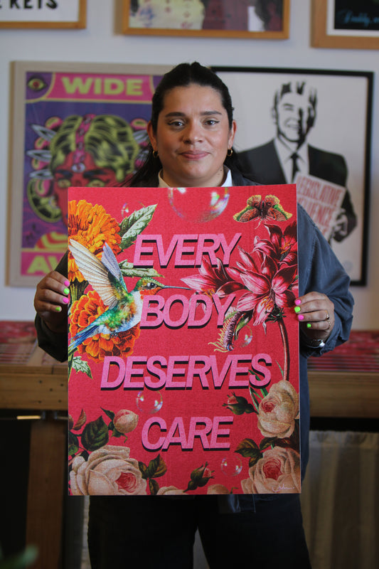 EVERY BODY DESERVES CARE SIGNED & NUMBERED FINE ART PRINT