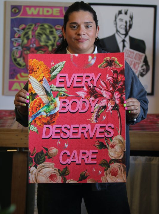 EVERY BODY DESERVES CARE SIGNED & NUMBERED FINE ART PRINT