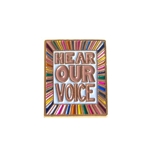 HEAR OUR VOICE ENAMEL PIN