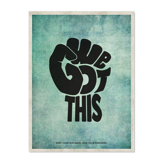 WE GOT THIS FINE ART PRINT