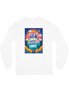 Hope Can Be A Powerful Force by Ruchite Bait Ashok | Long Sleeve Crew