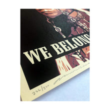 WE BELONG TO THE LAND SIGNED & NUMBERED SILKSCREEN