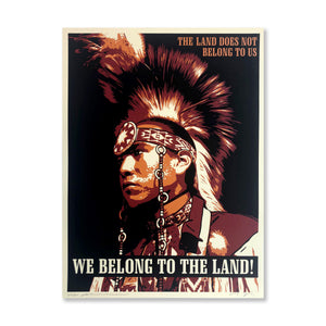 WE BELONG TO THE LAND SIGNED & NUMBERED SILKSCREEN